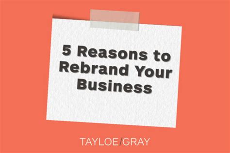 Top 5 Reasons To Rebrand Your Business Tayloegray