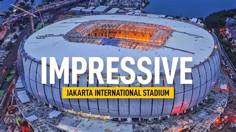 Impressive Jakarta International Stadium Jis Youtube