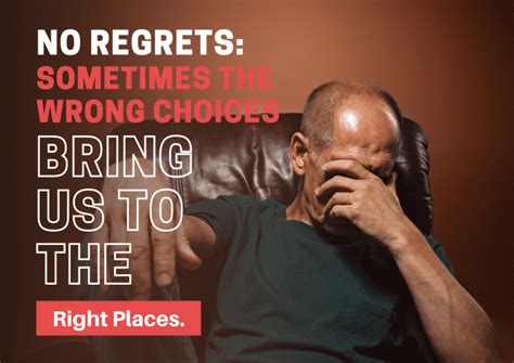 No Regrets Sometimes The Wrong Choices Bring Us To The Right Places