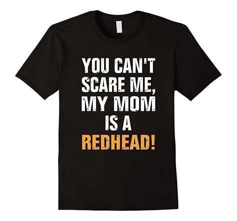 You Cant Scare Me My Mom Is A Redhead T Shirt Art Artvinatee
