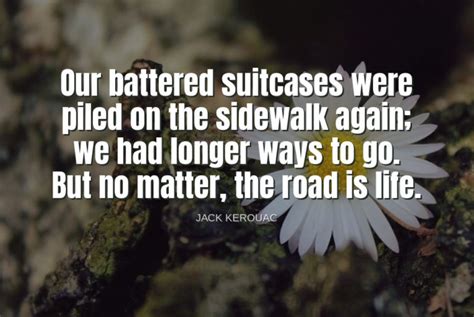 Jack Kerouac Quote Our Battered Suitcases Inspiring Alley