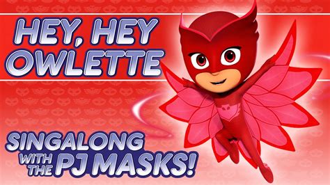 Pj Masks Singalong ♪♪ Hey Hey Owlette ♪♪ 10 Mins Youtube