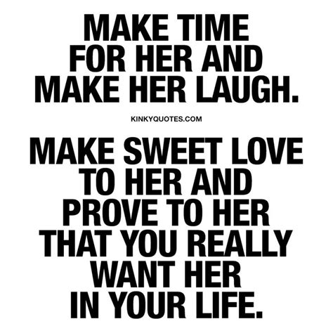 Love Quotes For Her Make Time For Her Make Her Laugh Make Sweet
