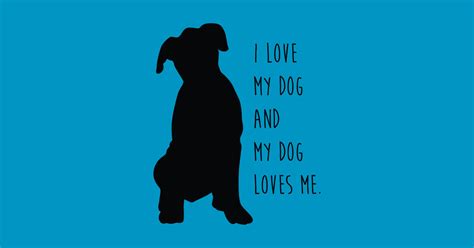 We highly recommend this book. I Love My Dog and My Dog Loves Me. - I Love Dogs - T-Shirt | TeePublic