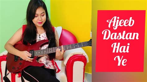 Ajeeb Dastan Hai Yeh A Tribute To Lata Mangeshkar Guitar Cover Youtube