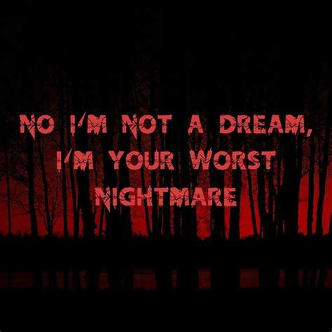 I Am Your Worst Nightmare Follow Hauntedstoriess Nightmare