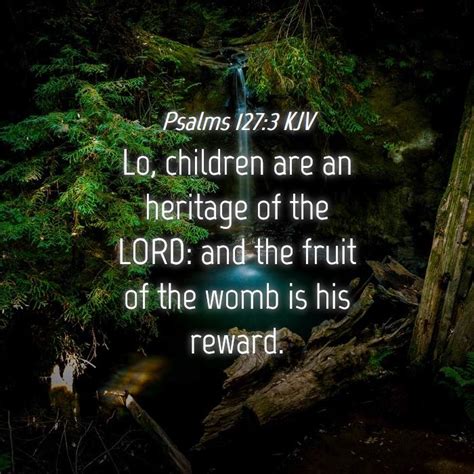 Psalms 1273 Kjv Lo Children Are An Heritage Of The Lord And The