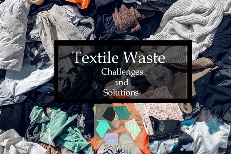 Textile Waste Why This Is So Challenging Any Solution