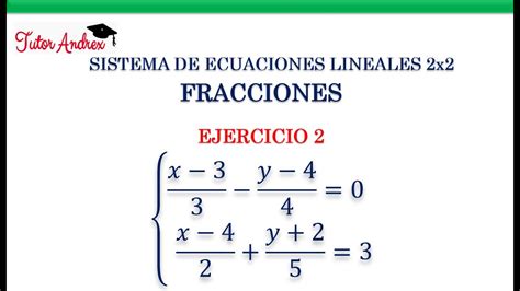 Sistema De Ecuaciones Lineales 2x2 Con Fracciones Ejercicio 2 Youtube