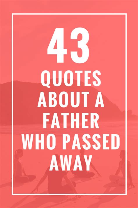 43 Quotes About A Father Who Passed Away Celebrate Yoga Father Passed Away Quotes Pass Away