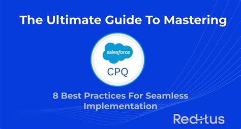 The Ultimate Guide To Mastering Salesforce CPQ Best Practices For Seamless Implementation