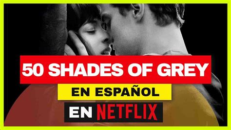 Fifty Shades Of Grey En Netflix 🔞☑️ ¿cómo Ver La Película De Fifty Shades Of Grey En Netflix🔥