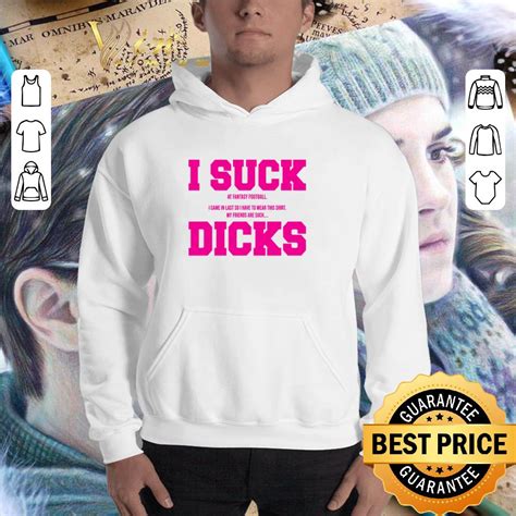 awesome i suck at fantasy football i came in my friends are such dicks shirt hoodie sweater
