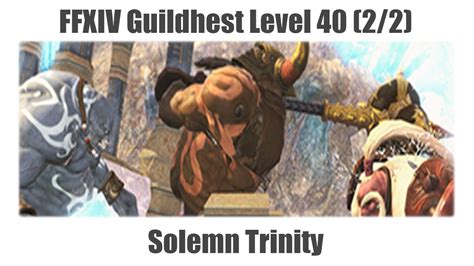 Solemn trinity guildhestfinal fantasy xiv a realm reborn, final guildhest. FFXIV Guildhest Level 40 (2/2) - Solemn Trinity - A Realm ...