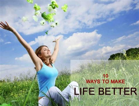 10 Most Effective Ways To Make Your Life Better
