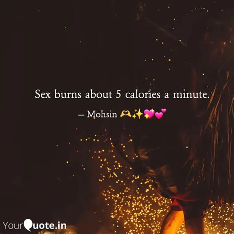 Sex Burns About 5 Calorie Quotes And Writings By Lipistick 💄 Remover 💋 Yourquote