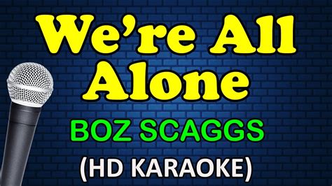 Were All Alone Boz Scaggs Hd Karaoke Youtube
