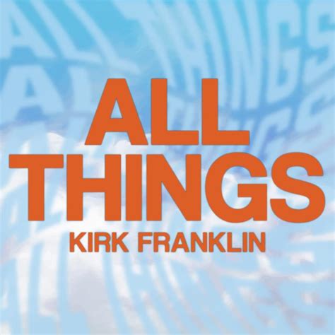 Kirk Franklin All Things Lyrics Genius Lyrics