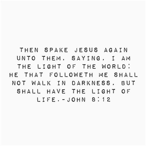 Then Spake Jesus Again Unto Them Saying I Am The Light Of The World