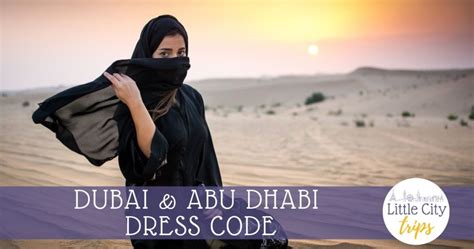 dubai and abu dhabi dress code advice little city trips