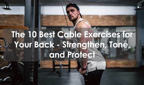 10 Best Cable Exercises For Your Back Strengthen And Tone