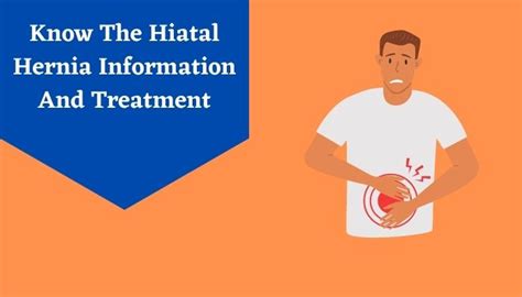 Know The Hiatal Hernia Information And Treatment