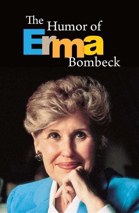 Our Favorite Humorist Erma Bombeck Prepare To Smile As You Learn More