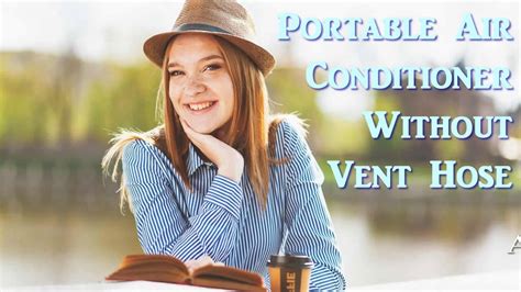 Ventless portable air conditioners refer to evaporative or swamp coolers. Portable Air Conditioner Without Vent Hose - YouTube