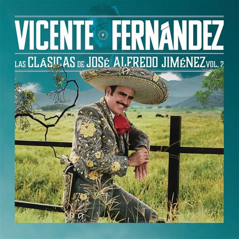 Las Clásicas De José Alfredo Jiménez Vol2” álbum De Vicente Fernández