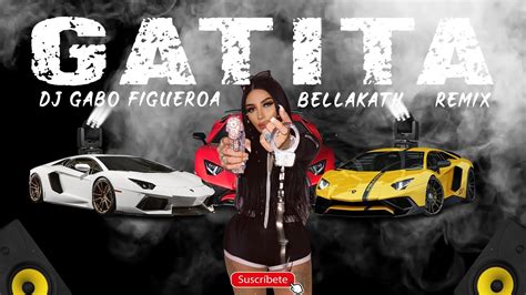 GATITA Bellakath REMIX DJ GABO FIGUEROA YouTube