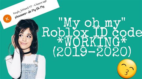 You can also listen to music before copying code. My oh my (Camila cabello) Roblox ID code *2019-2020* *WORKING* - YouTube