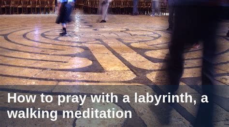 How To Pray With A Labyrinth A Walking Meditation