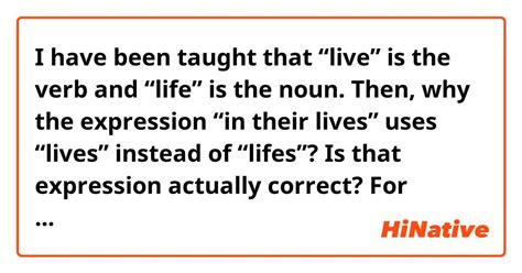 I Have Been Taught That “live” Is The Verb And “life” Is The Noun Then