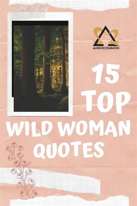 15 Top Wild Woman Quotes Woman Quotes Wild Women Quotes