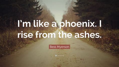 Explore 139 ashes quotes by authors including thomas babington macaulay, carl sandburg, and neil gaiman at brainyquote. Bess Myerson Quote: "I'm like a phoenix. I rise from the ashes." (7 wallpapers) - Quotefancy