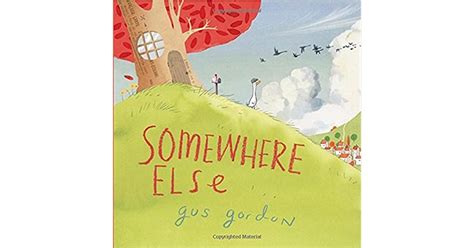 Somewhere Else A Picture Book By Gus Gordon
