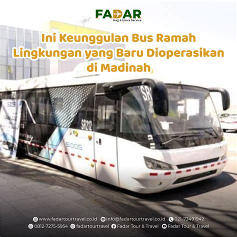 Ini Keunggulan Bus Ramah Lingkungan Yang Baru Dioperasikan Di Madinah PT Fadar Dian Karomah