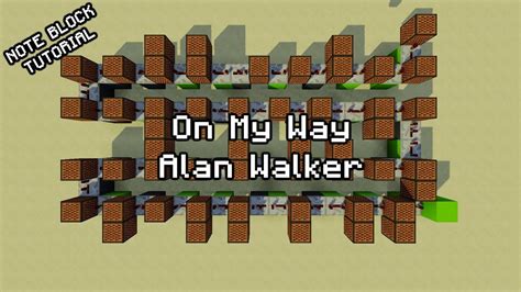 Alan Walker On My Way Minecraft Note Block Tutorial Youtube