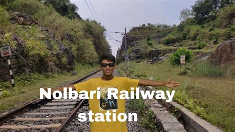 Nolbari Railway Station North Garo Hills Meghaalaya YouTube