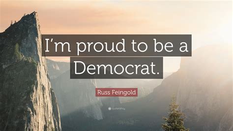 Make your decision and go for your dreams before it gets too late. Russ Feingold Quote: "I'm proud to be a Democrat." (12 wallpapers) - Quotefancy