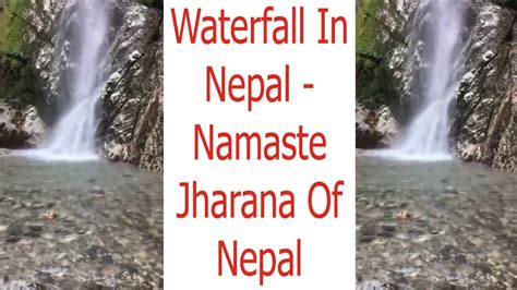 Waterfall In Nepal Namaste Jharana Of Nepal Slow Motion Nature