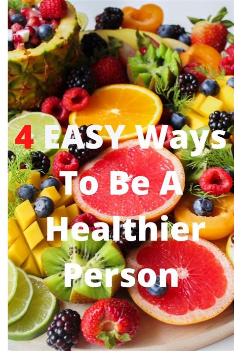 Learn Easy Ways To Become A Healthier Person Healthy Mind Heart