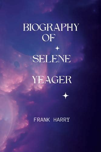 Biography Of Selene Yeager Unleashing The Champion Within The