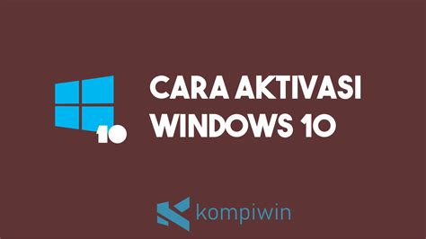 4 Cara Melakukan Aktivasi Windows 10 Praktis Dan Permanen