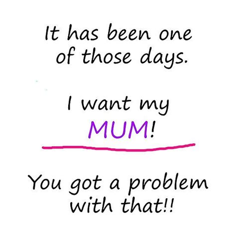 i want my mum you got a problem with that funny quote t shirt by tracey lee art designs mum