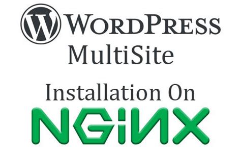 How To Install And Setup A Wordpress Multisite On Nginx Admintuts