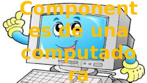 Ppt Componentes De Una Computadora Ericka Juarez