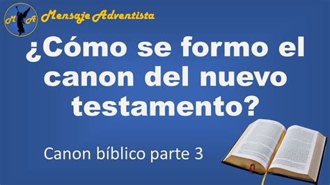 ¿cómo Se Formo El Nuevo Testamento Canon BÍblico Pt 3 Alfonso