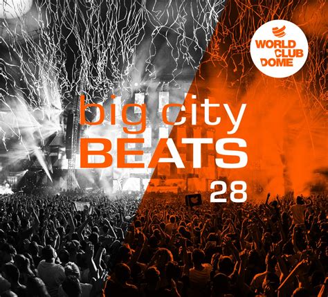 Big City Beats Vol 28 World Club Dome 2018 Edition Echte Leute