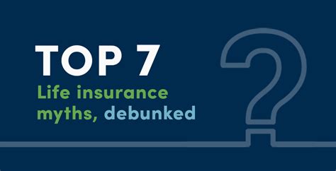 Understanding Life The Top 7 Life Insurance Myths Debunked